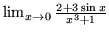 $ \lim_{x \to 0} \frac{2 + 3\sin x} {x^3 + 1} $